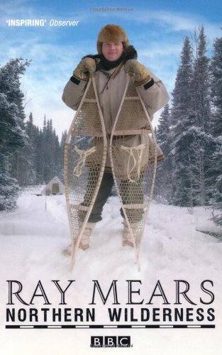 Ray Mears Northern Wilderness (2009)